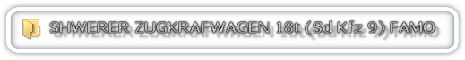SHWERER ZUGKRAFWAGEN 18t (Sd Kfz 9) FAMO